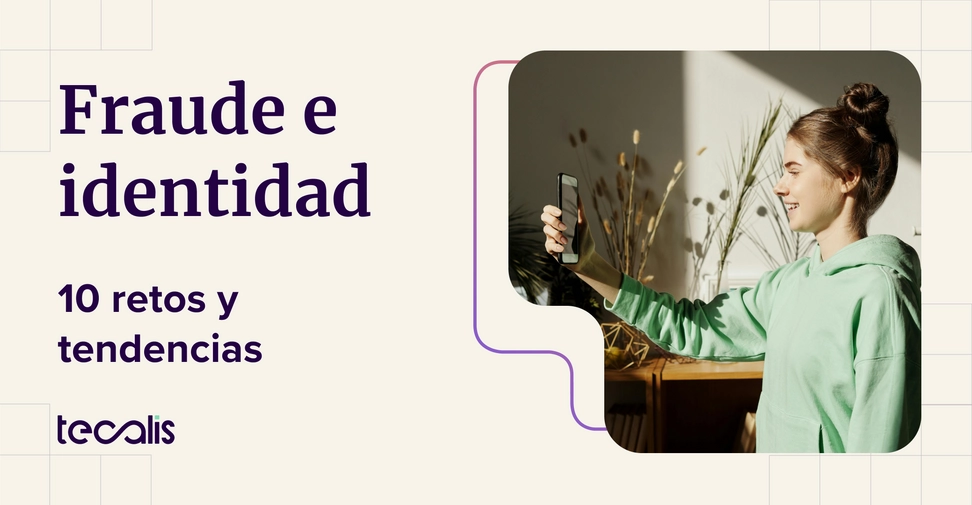 10 retos y tendencias en fraude y verificación de identidad