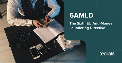 All you should know about the Sixth anti-money laundering directive made by the EU